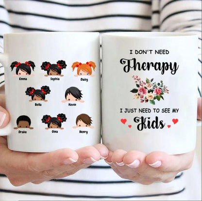 I Don't Need Therapy, Customized Kids Mug With Names