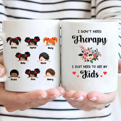 I Don't Need Therapy, Customized Kids Mug With Names