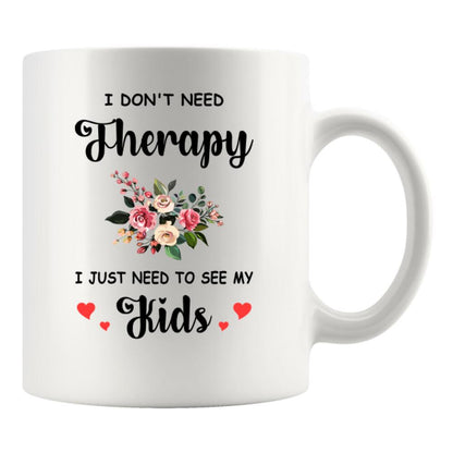 I Don't Need Therapy, Customized Kids Mug With Names