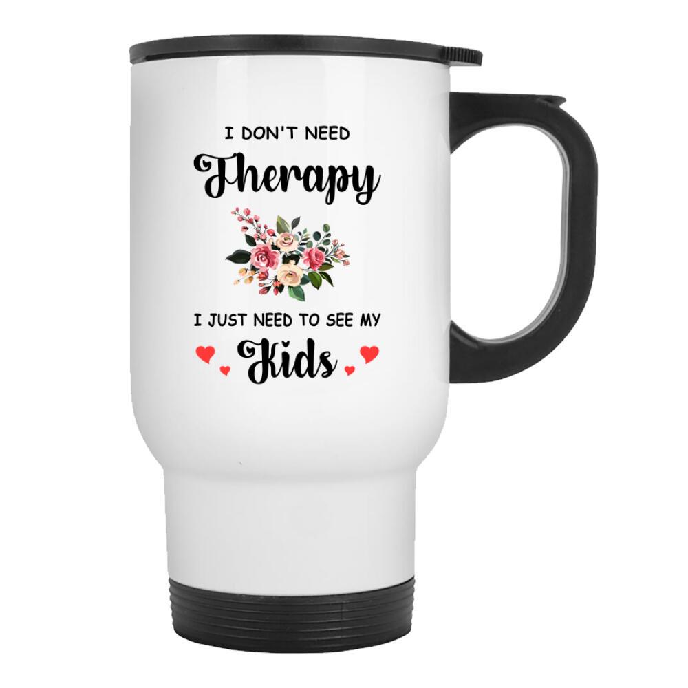 I Don't Need Therapy, Customized Kids Mug With Names