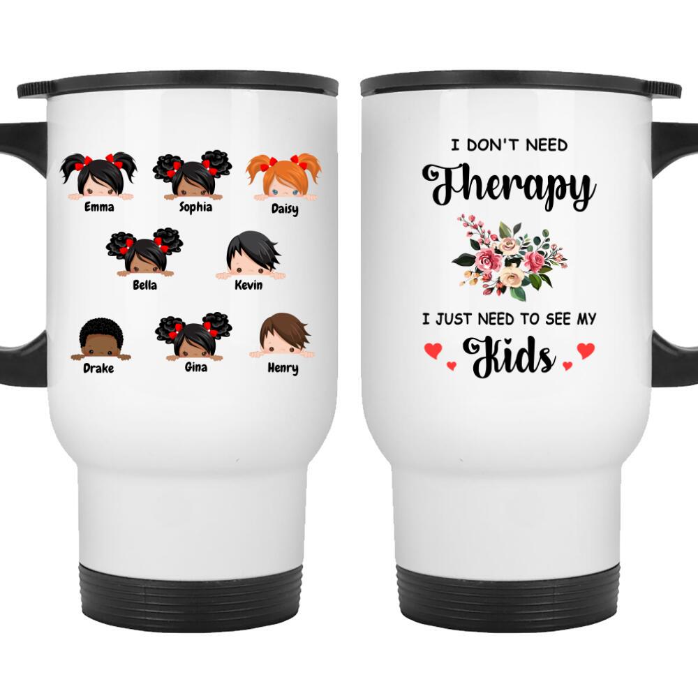 I Don't Need Therapy, Customized Kids Mug With Names