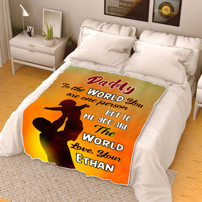 "Daddy To Me You Are The World" Customized Blanket For Dad