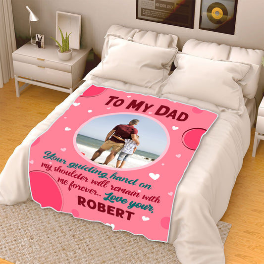 "To My Dad Your Guiding Hand On My Shoulder"- Personalized Blanket