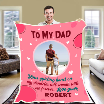 "To My Dad Your Guiding Hand On My Shoulder"- Personalized Blanket