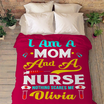 "I Am A Mom And A Nurse Nothing Scares Me" Customized Blanket