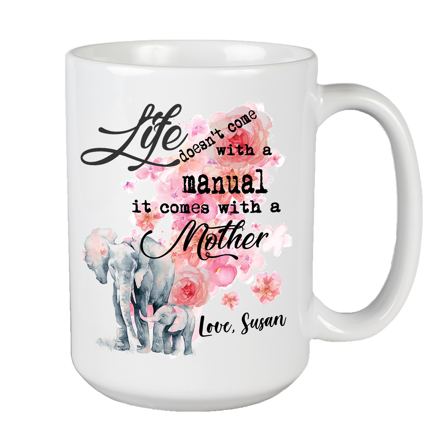 Life Doesn't Come With A Manual Customized Coffee Mug For Mom