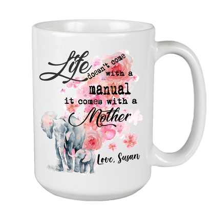 Life Doesn't Come With A Manual Customized Coffee Mug For Mom