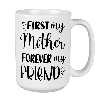 First My Mother Forever My Friend Coffee Mug