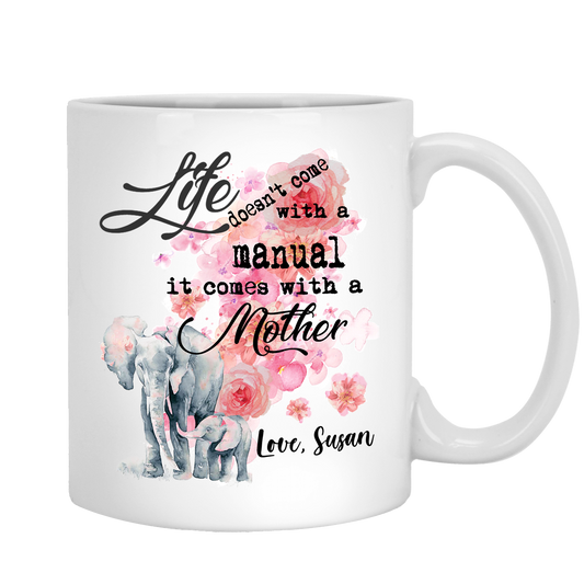 Life Doesn't Come With A Manual Customized Coffee Mug For Mom