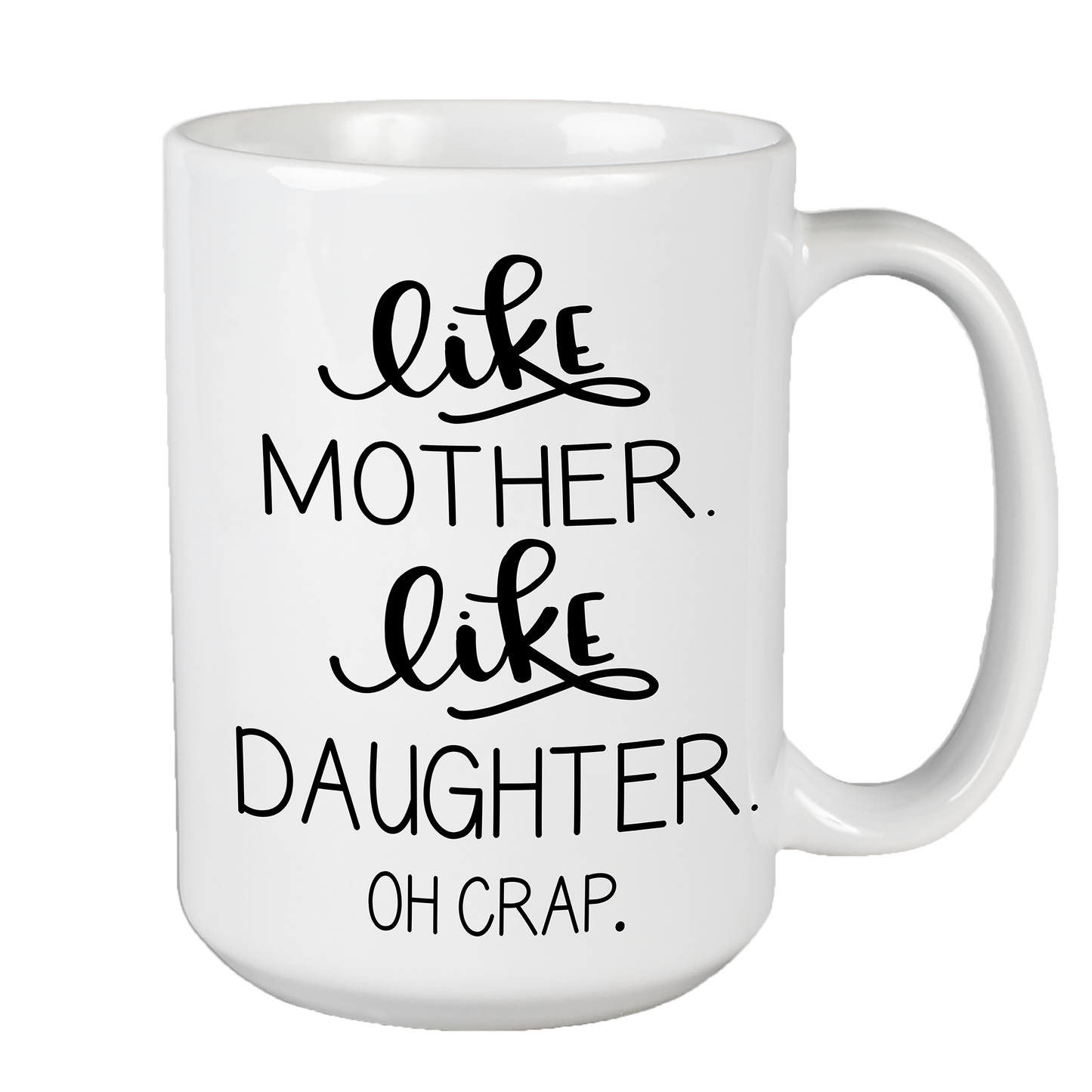 Like Mother Like Daughter Non Custom Coffee Mug