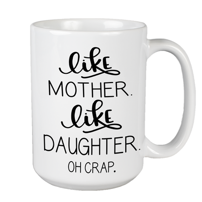 Like Mother Like Daughter Non Custom Coffee Mug