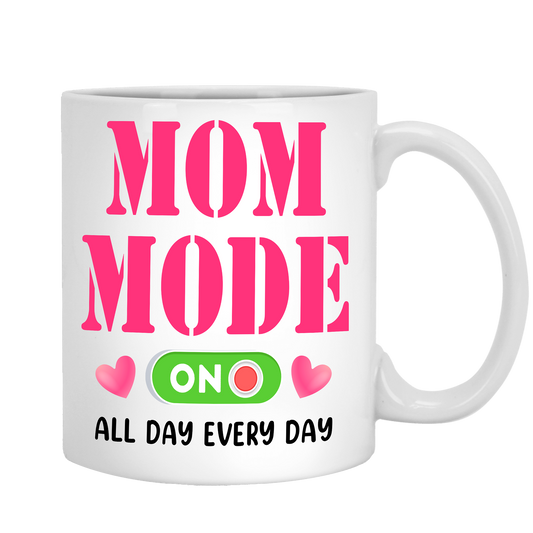 Mom Mode On All Day Every day Coffee Mug