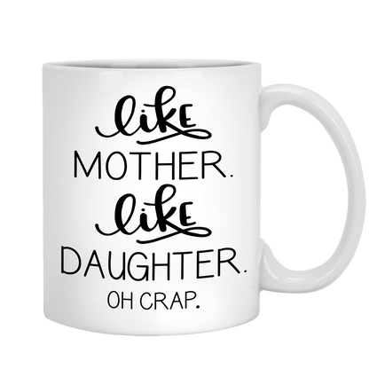 Like Mother Like Daughter Non Custom Coffee Mug