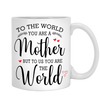 You Are The World Non Custom Coffee Mug For Mom