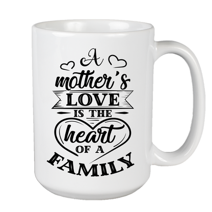 Mother's Love Is The Heart Of A Family Coffee Mug