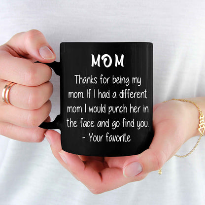 Thanks For Being My Mom Non Custom Coffee Mug