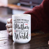 You Are The World Non Custom Coffee Mug For Mom