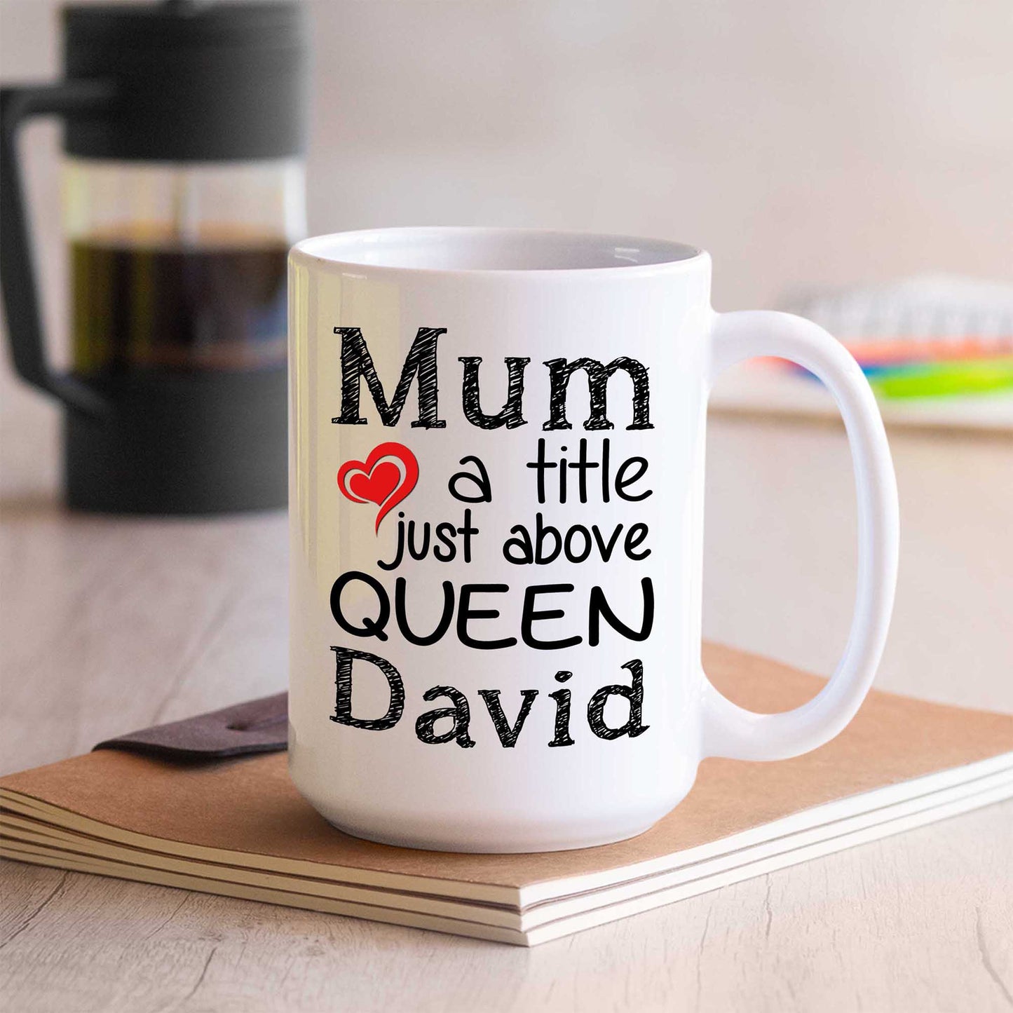 Mum A Title Just Above Queen Customized Coffee Mug For Mom