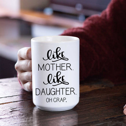 Like Mother Like Daughter Non Custom Coffee Mug