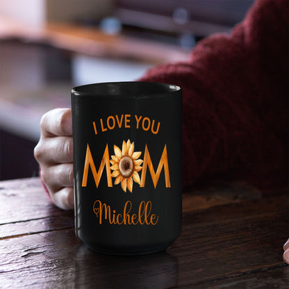 I Love You Mom Black Custom Coffee Mug