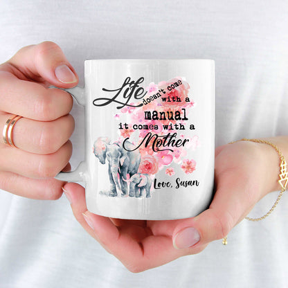 Life Doesn't Come With A Manual Customized Coffee Mug For Mom