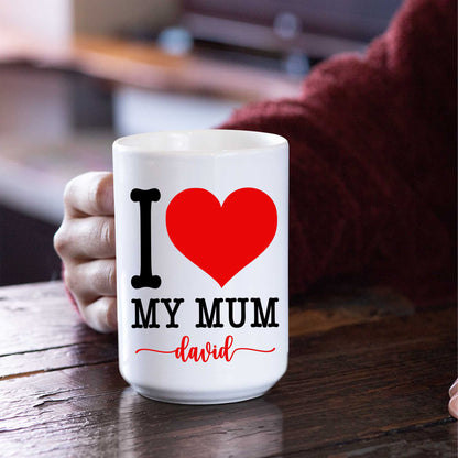 I Love My Mum Customized Coffee Mug For Mom