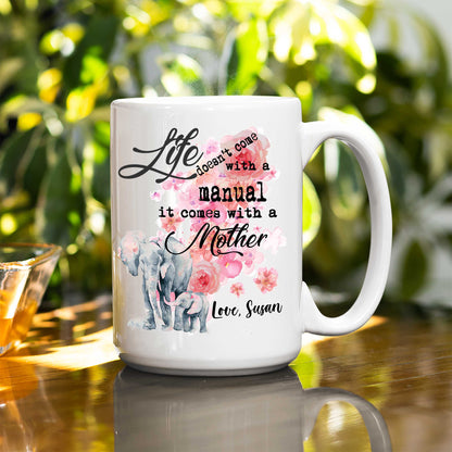 Life Doesn't Come With A Manual Customized Coffee Mug For Mom