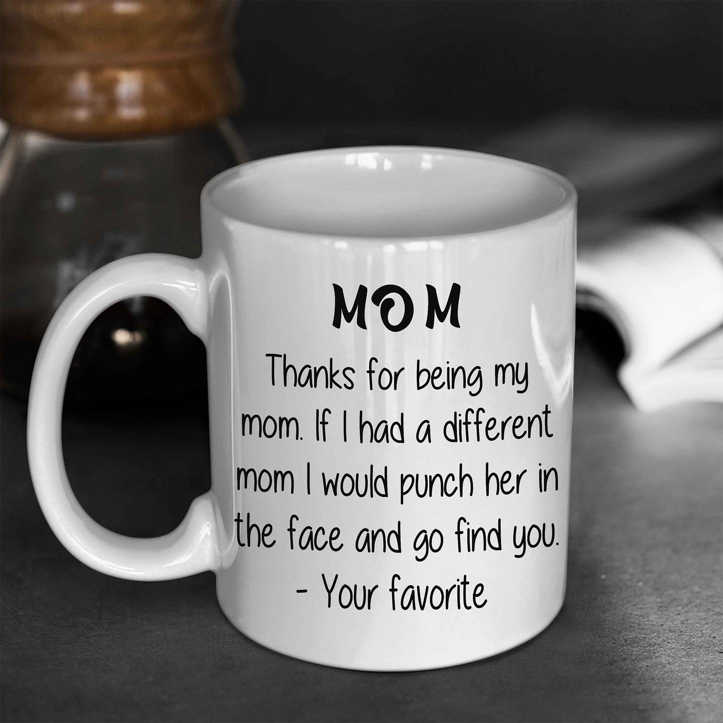 Thanks For Being My Mom Non Custom Coffee Mug