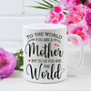 You Are The World Non Custom Coffee Mug For Mom