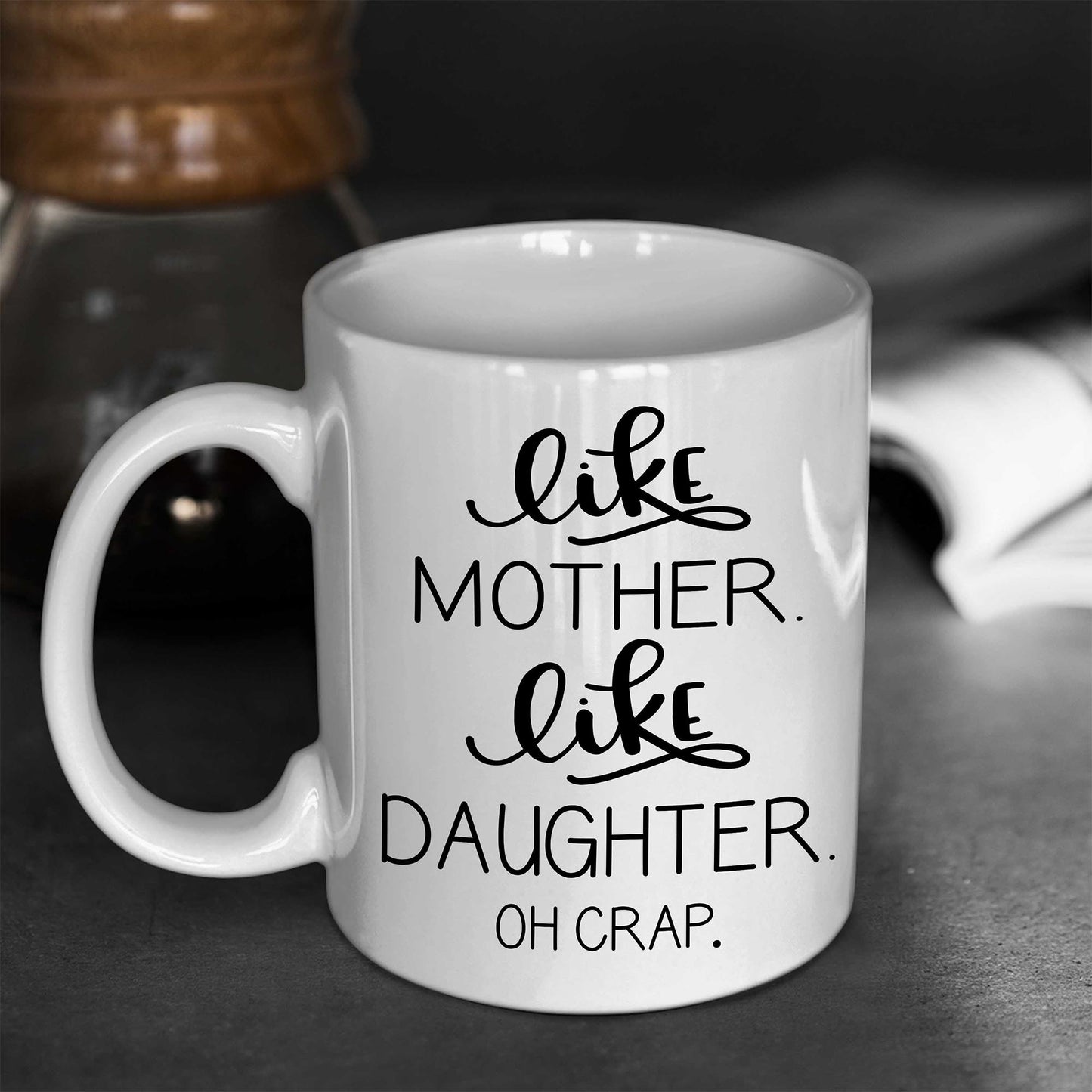 Like Mother Like Daughter Non Custom Coffee Mug